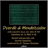 Seattle Symphony, Mischel Cherniavsky – Dvořák & Mendelssohn: Cello Concerto No.2, OP. 104, B 191 - Symphony NO. 3,Mwv N 18