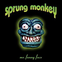 Sprung Monkey – Mr. Funny Face
