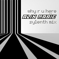Alix Marie – Why R U Here (sylenth mix)