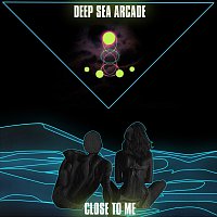 Deep Sea Arcade – Close To Me