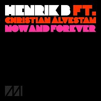 Henrik B – Now And Forever (feat. Christian Alvestam)