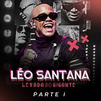 Léo Santana – Levada Do Gigante [Ao Vivo / Pt. 1]