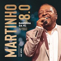 Martinho da Vila – Martinho 8.0 - Bandeira da Fé: Um Concerto Pop-Clássico (Ao Vivo)