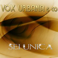 Vox Urbana & Co – Sei Unica