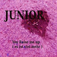 Junior – You raise me up ( es ist viel mehr )
