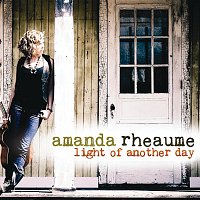 Amanda Rheaume – Light Of Another Day