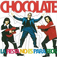 Chocolate – La Fiesta No Es Para Feos