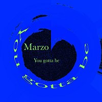 Marzo – You Gotta Be