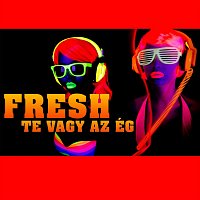 Fresh – Te vagy az ég