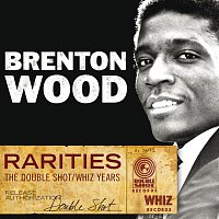 Brenton Wood – Rarities - The Double Shot / Whiz Years
