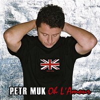 Petr Muk – Oh L'Amour