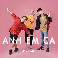 Da LAB – Anh Em Ca