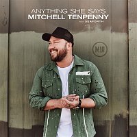 Mitchell Tenpenny, Seaforth – Anything She Says