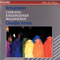 Claudio Arrau – Schumann: Carnaval; Kinderszenen; Waldszenen