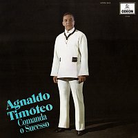 Agnaldo Timóteo – Agnaldo Timóteo Comanda O Sucesso