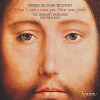 The Brabant Ensemble, Stephen Rice – Manchicourt: Missa Cuidez vous que Dieu & Other Sacred Music