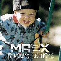 Ma2x – Toujours le meme