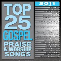 Top 25 Gospel Praise & Worship Songs [2011 Edition]
