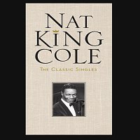 Nat King Cole – The Classic Singles