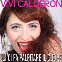 Vivi Calderon – Lui ci fa palpitare il cuore