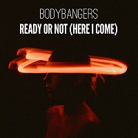 Bodybangers – Ready Or Not (Here I Come)