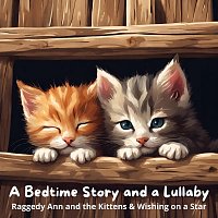 Erik Blior, Nicki White, Fon Sakda – A Bedtime Story and a Lullaby: Raggedy Ann and the Kittens & Wishing on a Star