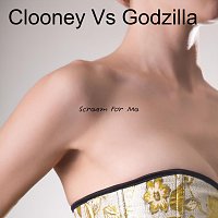 Scream For Me – Clooney Vs Godzilla