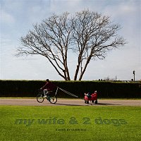 Quinn XCII – My Wife & 2 Dogs