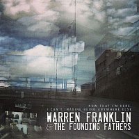 Warren Franklin & the Founding Fathers – Now That I'm Here, I Can't Imagine Being Anywhere Else