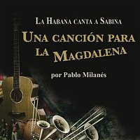 Pablo Milanés – Una Cancion Para La Magdalena