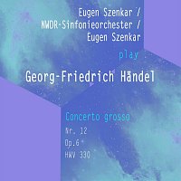 Eugen  Szenkar, NWDR-Sinfonie-Orchester – Eugen Szenkar / NWDR-Sinfonieorchester / Eugen Szenkar play: Georg-Friedrich Handel: Concerto grosso Nr. 12, Op. 6 , HWV 330