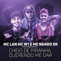 MC Lan – Cheio de piranha querendo me dar (Participacao especial de MC W1 e MC Nando DK)