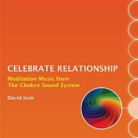 David Ison – Celebrate Relationship: Meditation Music from The Chakra Sound System