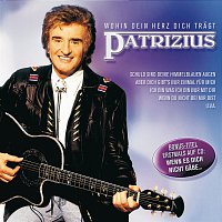 Patrizius – Wohin Dein Herz Dich tragt