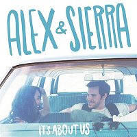 Alex & Sierra – It's About Us