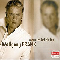 Wolfgang Frank – Wenn ich bei Dir bin