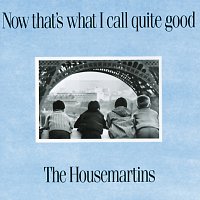 The Housemartins – Now That's What I Call Quite Good