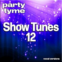 Party Tyme – Show Tunes 12 - Party Tyme [Vocal Versions]