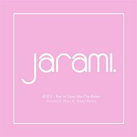 Kill J, Marc E. Bassy – You're Good But I'm Better (Jarami Remix)