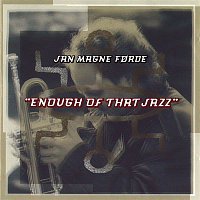 Jan Magne Forde – Enough Of That Jazz