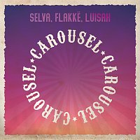 Selva, Flakke, Luisah – Carousel [Extended]