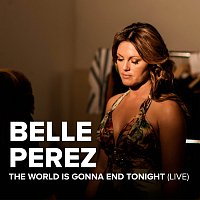 Belle Perez – The World Is Gonna End Tonight [Live]