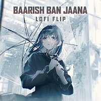 Baarish Ban Jaana [Lofi Flip]