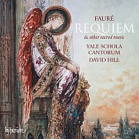 Yale Schola Cantorum, David Hill, Robert Bennesh – Fauré: Requiem & Other Sacred Music