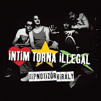 Intim Torna Illegal – Hipnotizőr király