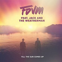 FDVM, Jack, The Weatherman – Till The Sun Comes Up