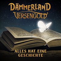 Dammerland, Versengold – Alles hat eine Geschichte