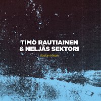 Timo Rautiainen & Neljas Sektori – Vastavirtaan