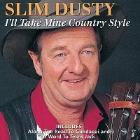Slim Dusty – I'll Take Mine Country Style