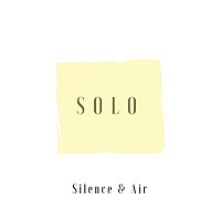 Silence & Air – Solo